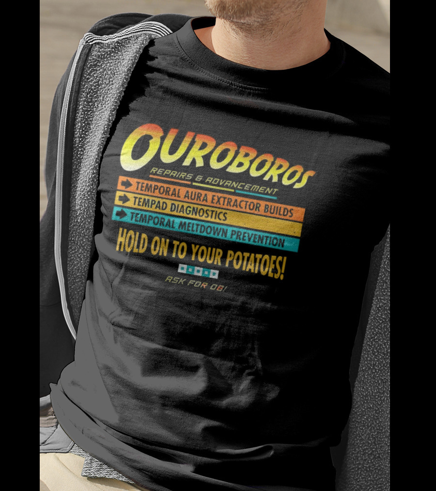 OUROBOROS Repairs And Advancement Temporal Aura Extractor Builds Tempad Diagnostics Meltdown Prevention Hold On To Your Potatoes Ask For OB T-Shirt