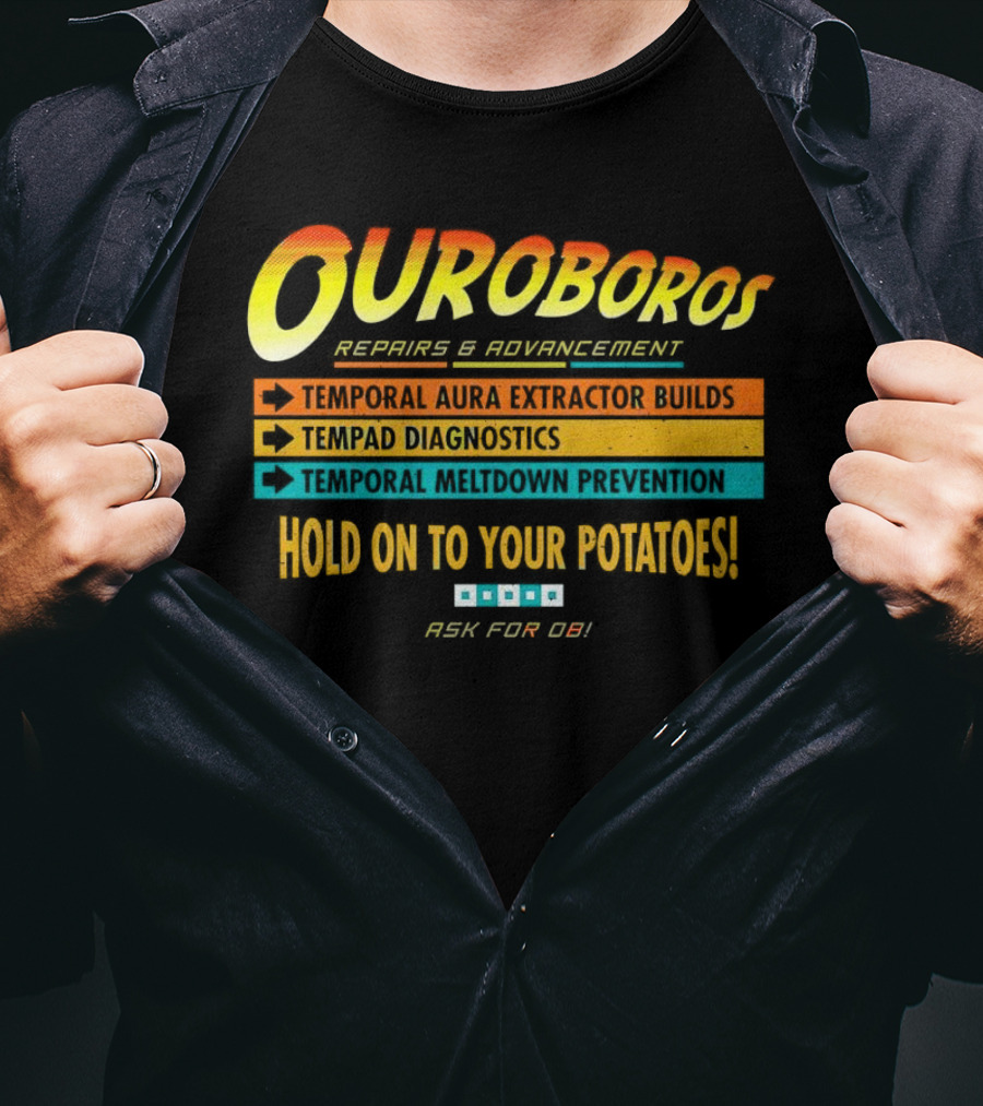 OUROBOROS Repairs And Advancement Temporal Aura Extractor Builds Tempad Diagnostics Meltdown Prevention Hold On To Your Potatoes Ask For OB T-Shirt