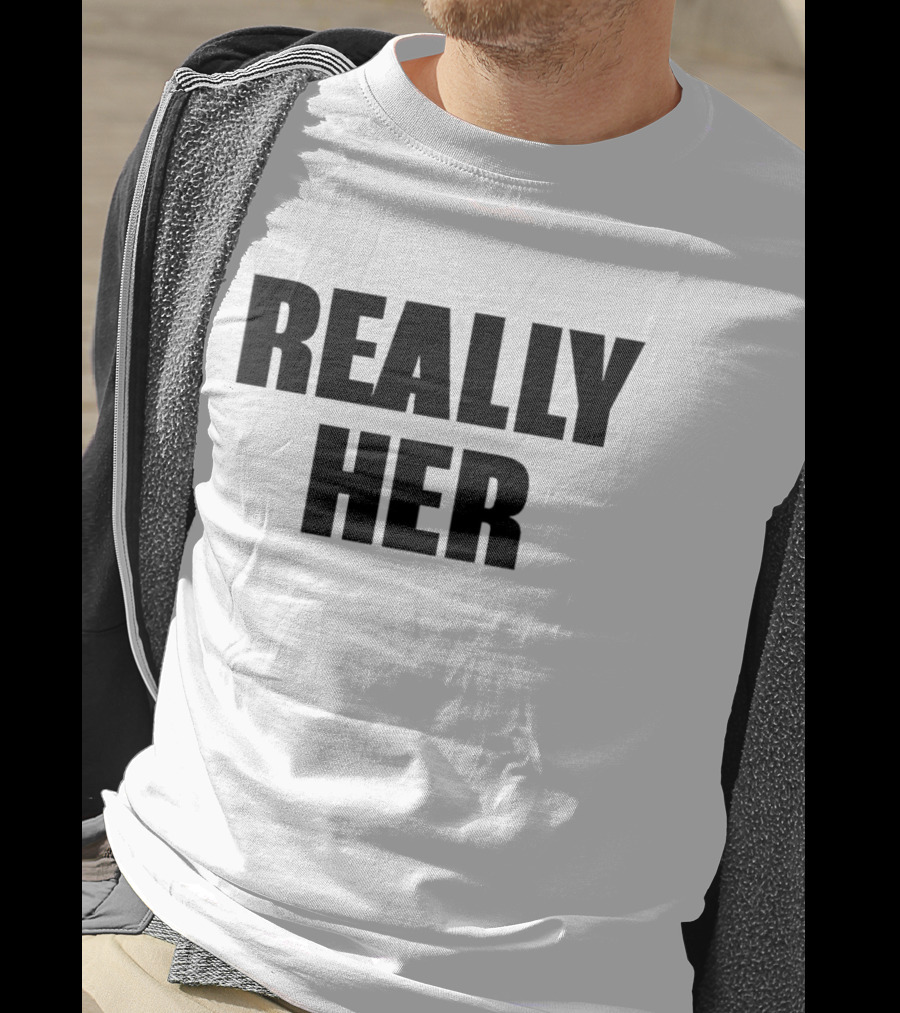 Really Her T-Shirt