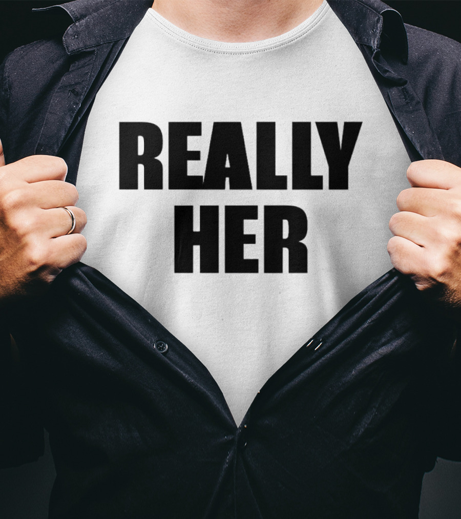 Really Her T-Shirt