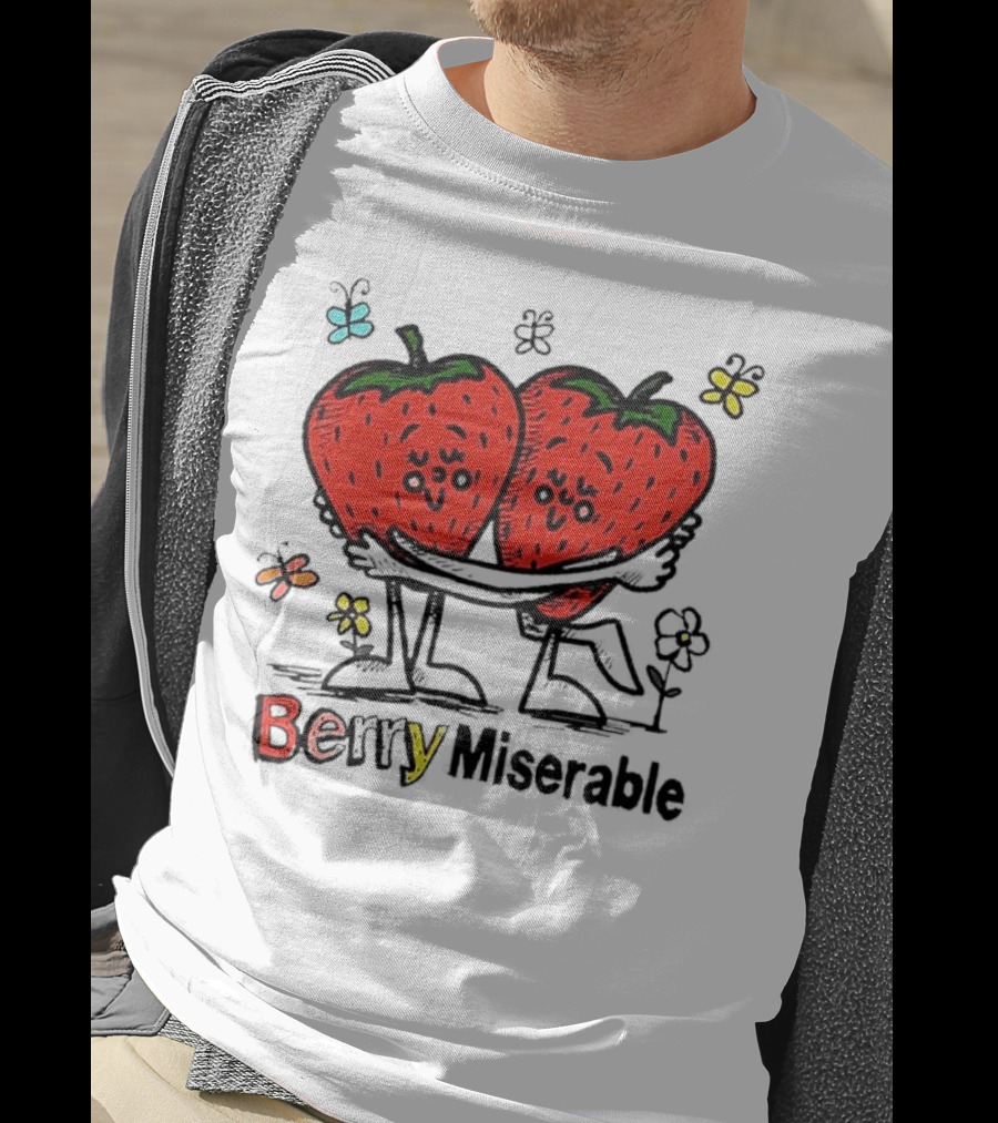 Berry Miserable Strawberries Hugging With Colorful Butterflies And Flowers T-Shirt