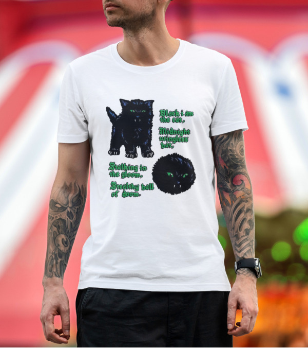 Premium T-Shirt: Black I Am the Cat Midnight Wingless Bat Stalking in the Gloom Stealthy Ball of Doom T-Shirt Black I Am the Cat Midnight Wingless Bat Stalking in the Gloom Stealthy Ball of Doom T-Shirt