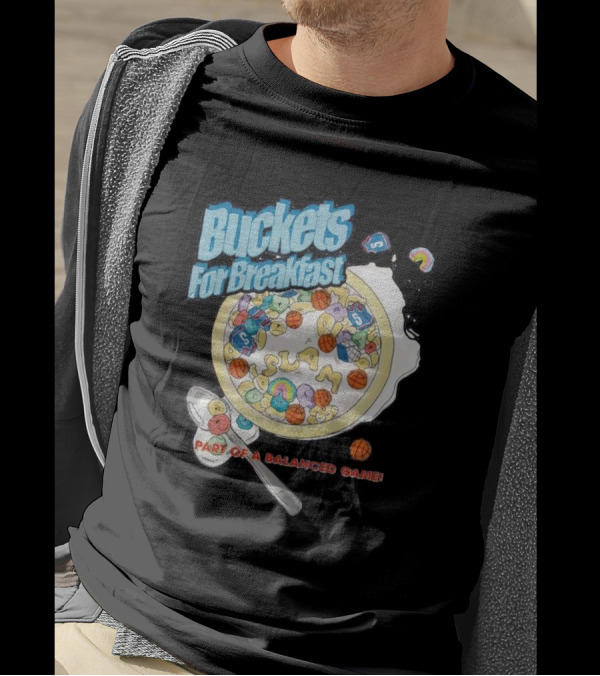 Buckets For Breakfast Slam Cereal Part Of A Balanced Game T-Shirt