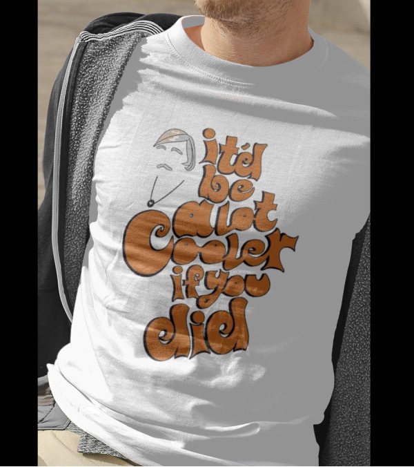 It'd Be A Lot Cooler If You Did Vintage Vibe Retro T-Shirt