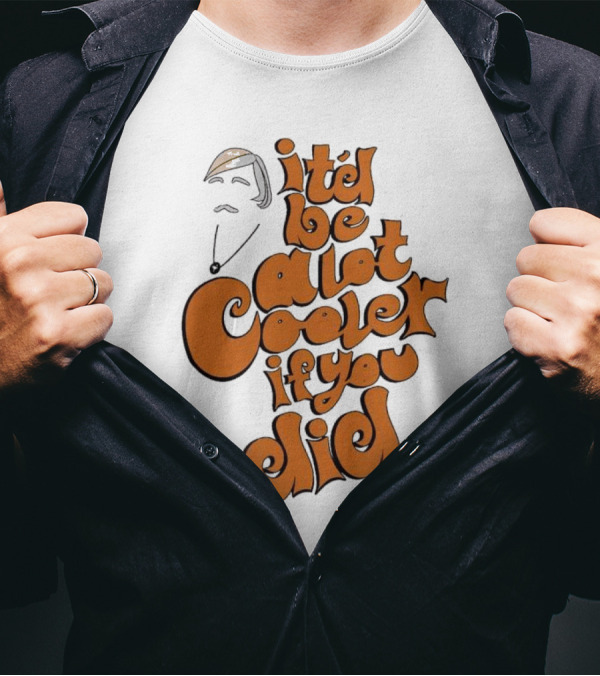 It'd Be A Lot Cooler If You Did Vintage Vibe Retro T-Shirt