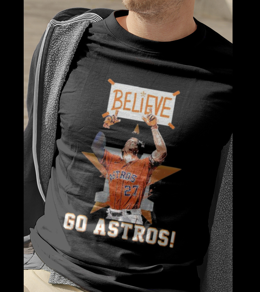 Believe José Altuve Houston Astros Go Astros T-Shirt