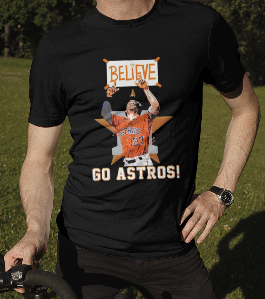 Believe José Altuve Houston Astros Go Astros T-Shirt