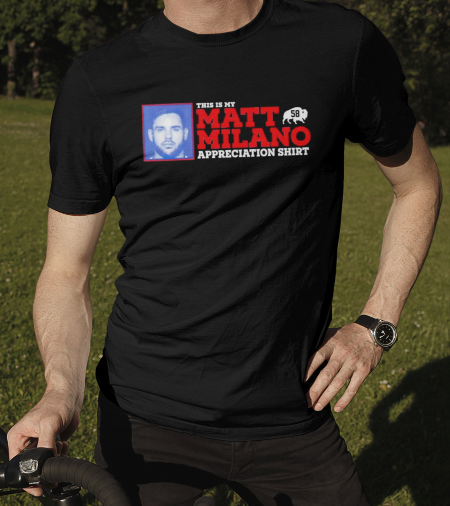 This Is My Matt Milano Appreciation Shirt 58 Buffalo Football T-Shirt