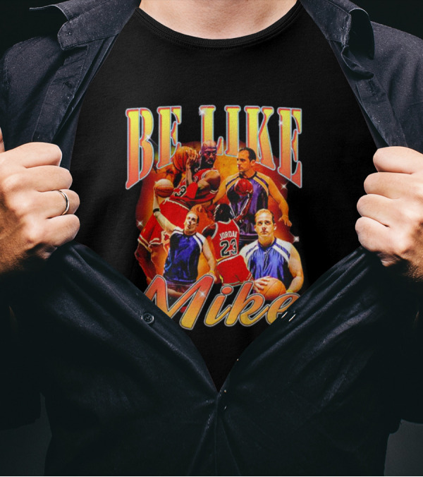 Be Like Mike Jordan 23 Basketball T-Shirt