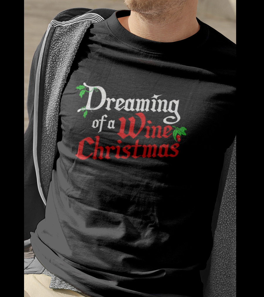 Dreaming Of A Wine Christmas With Holly And Berry Details T-Shirt