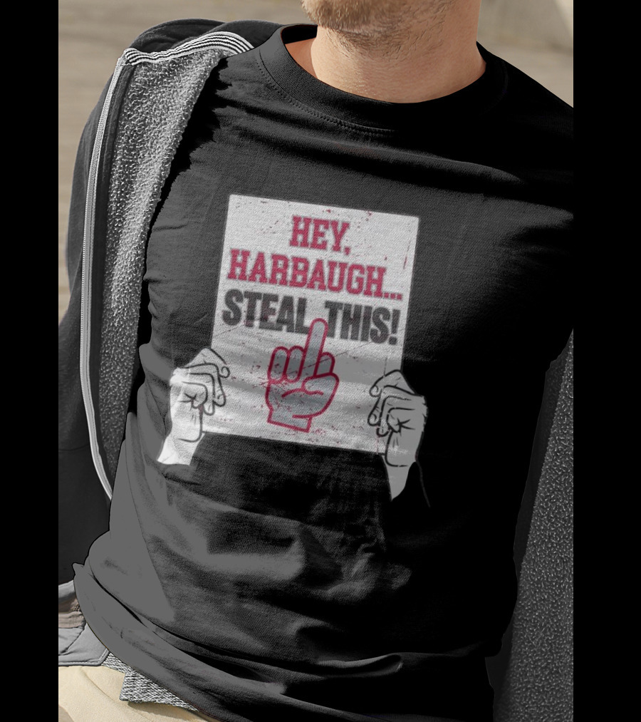 Hey Harbaugh Steal This Middle Finger Sign Football Rivalry T-Shirt