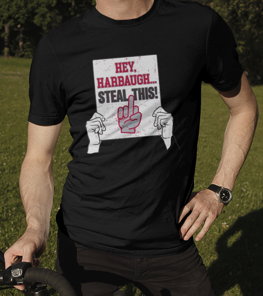Hey Harbaugh Steal This Middle Finger Sign Football Rivalry T-Shirt