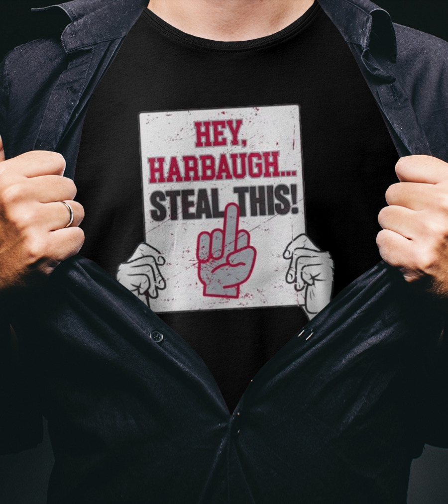 Hey Harbaugh Steal This Middle Finger Sign Football Rivalry T-Shirt