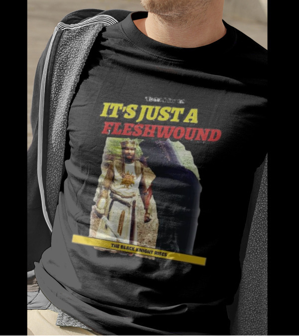 It's Just A Flesh Wound The Black Knight Rises Monty Python T-Shirt