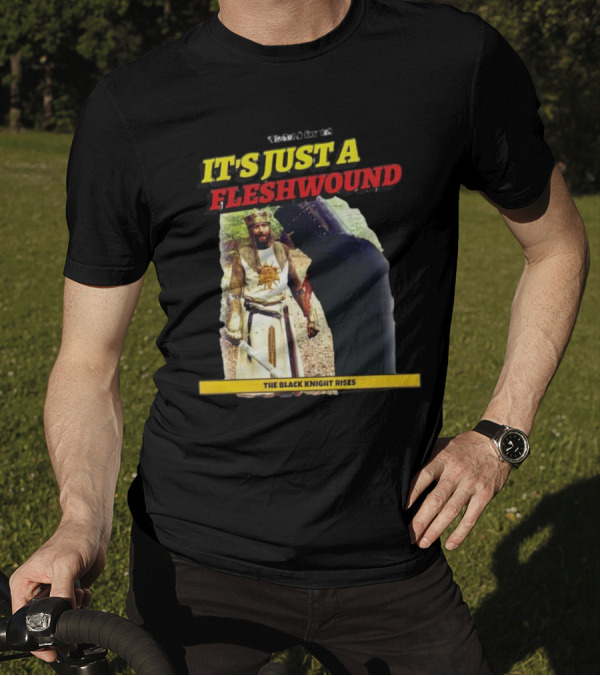 It's Just A Flesh Wound The Black Knight Rises Monty Python T-Shirt
