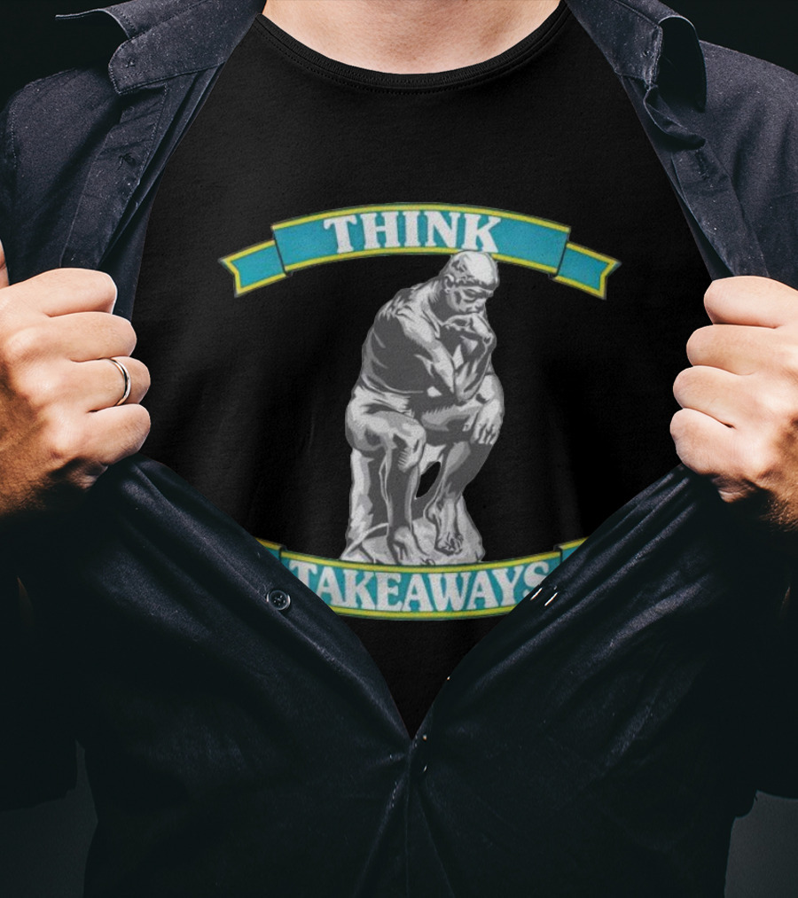 THINK TAKEAWAYS The Thinker Sculpture T-Shirt
