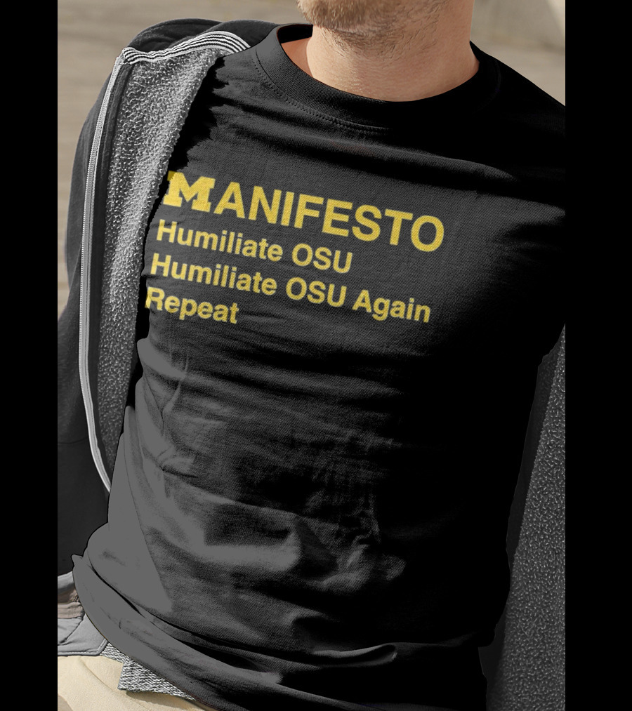 Manifesto Humiliate OSU Humiliate OSU Again Repeat Michigan Wolverines T-Shirt