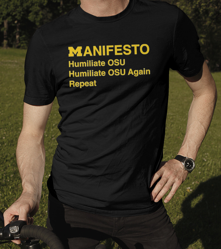 Manifesto Humiliate OSU Humiliate OSU Again Repeat Michigan Wolverines T-Shirt