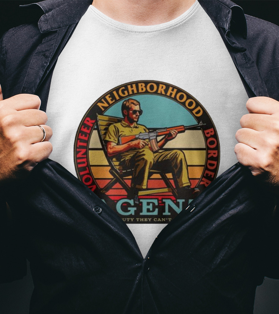 Volunteer Neighborhood Border Agent A Civic Duty They Can't Replace T-Shirt