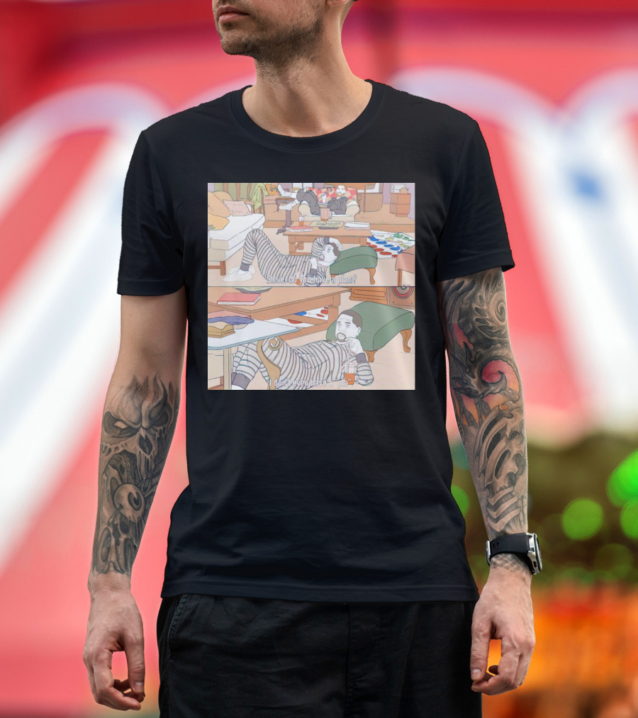The Niners Nick Bosa Steve Young - Steve Do You Have a Plan, I Don't Even Have a Pla T-Shirt