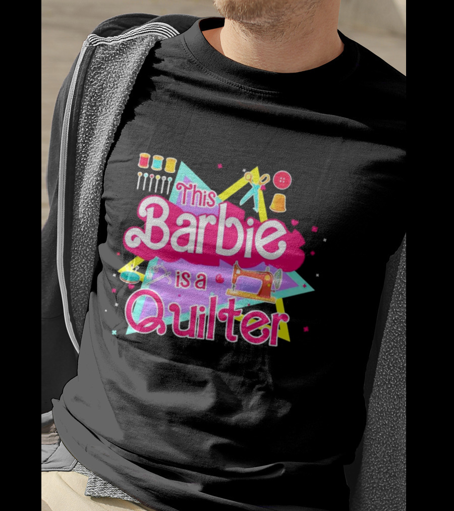 This Barbie Is A Quilter With Sewing Machine Scissors And Buttons T-Shirt