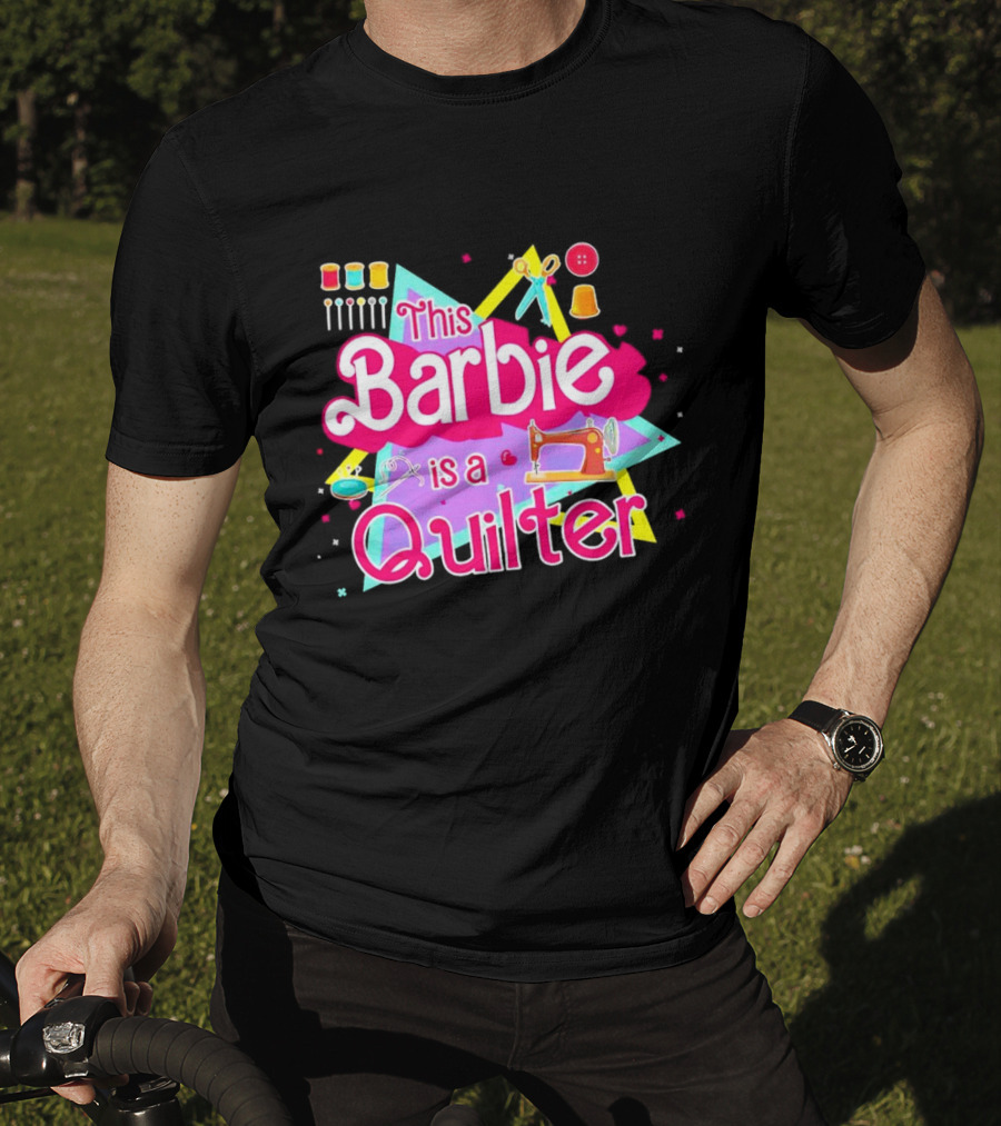This Barbie Is A Quilter With Sewing Machine Scissors And Buttons T-Shirt