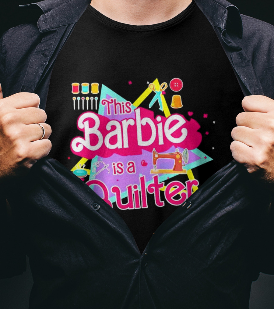 This Barbie Is A Quilter With Sewing Machine Scissors And Buttons T-Shirt