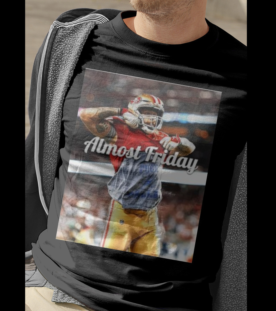 Almost Friday TD Celebration San Francisco Football Excitement T-Shirt