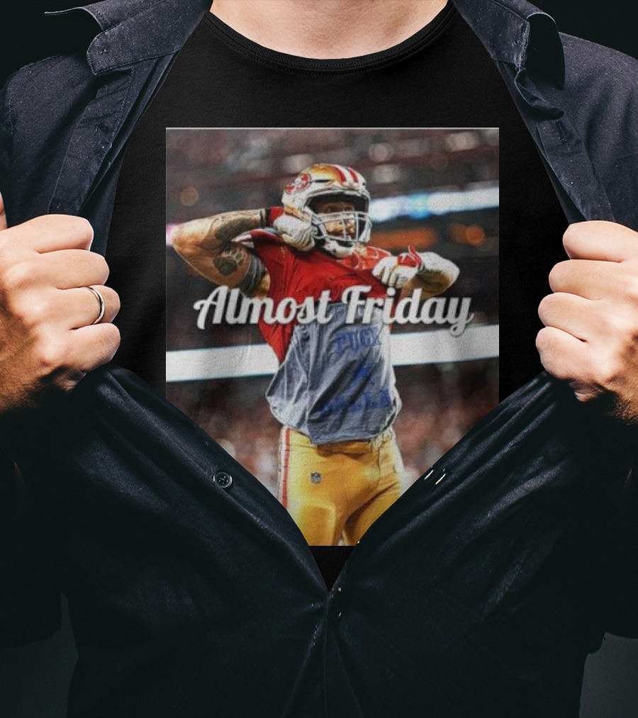 Almost Friday TD Celebration San Francisco Football Excitement T-Shirt
