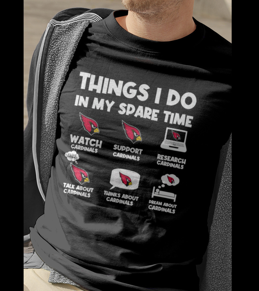Arizona Cardinals Things I Do In My Spare Time Watch Support Research Talk Think Dream T-Shirt