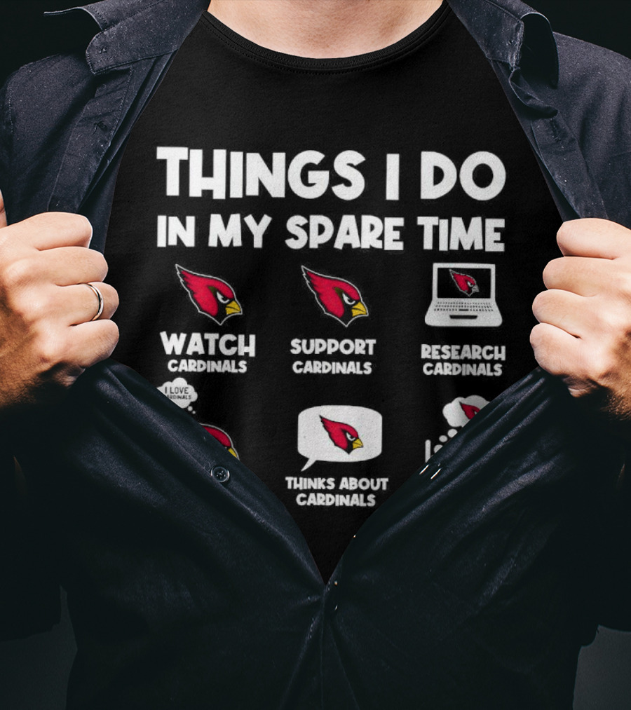 Arizona Cardinals Things I Do In My Spare Time Watch Support Research Talk Think Dream T-Shirt