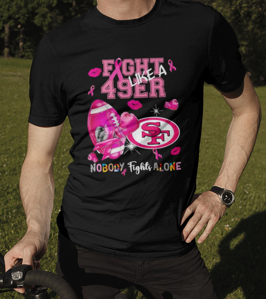 Fight Like A 49er SF Nobody Fights Alone Breast Cancer Awareness T-Shirt