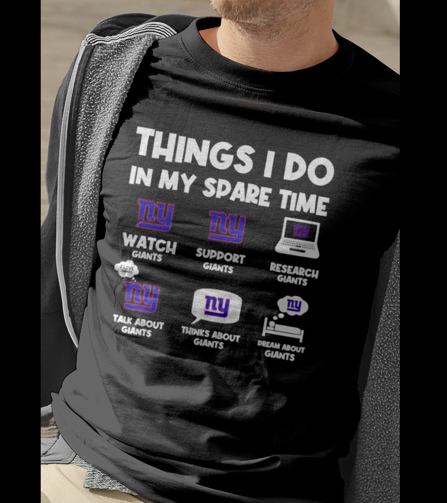 Things I Do In My Spare Time Watch Giants Support Giants Research Giants Talk About Giants Thinks About Giants Dream About Giants T-Shirt