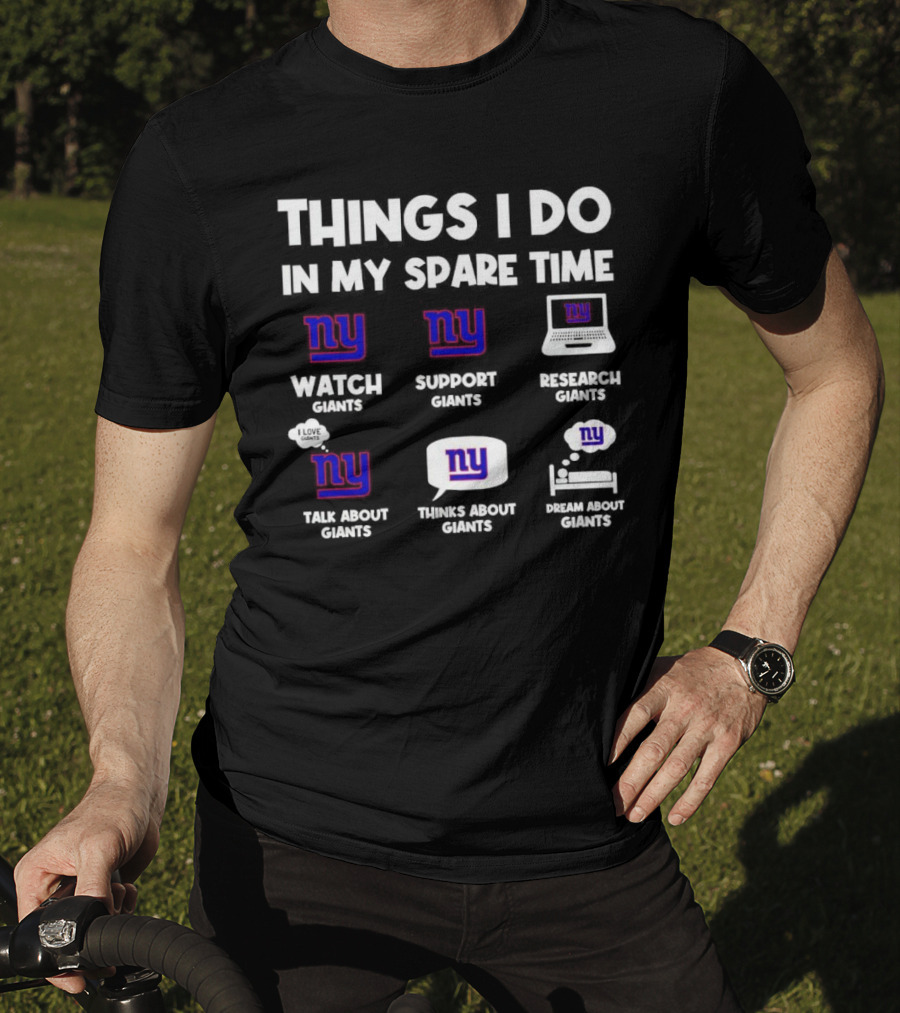 Things I Do In My Spare Time Watch Giants Support Giants Research Giants Talk About Giants Thinks About Giants Dream About Giants T-Shirt