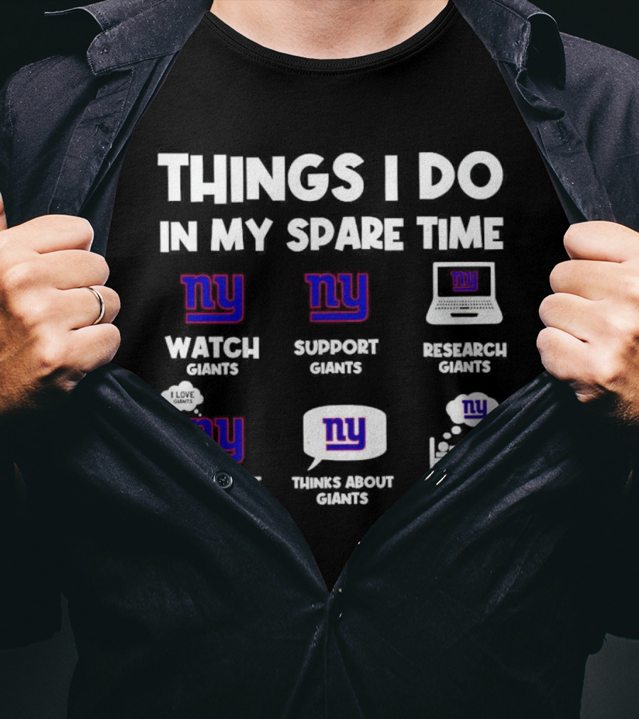 Things I Do In My Spare Time Watch Giants Support Giants Research Giants Talk About Giants Thinks About Giants Dream About Giants T-Shirt
