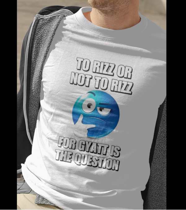 To Rizz Or Not To Rizz For Gyatt Is The Question Blue Emoji Face T-Shirt