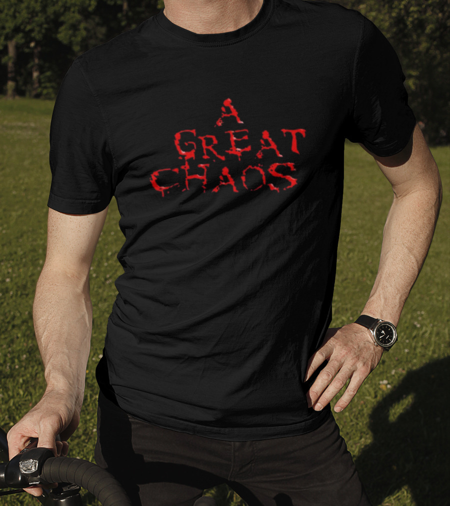 Trending A Great Chaos T-Shirt