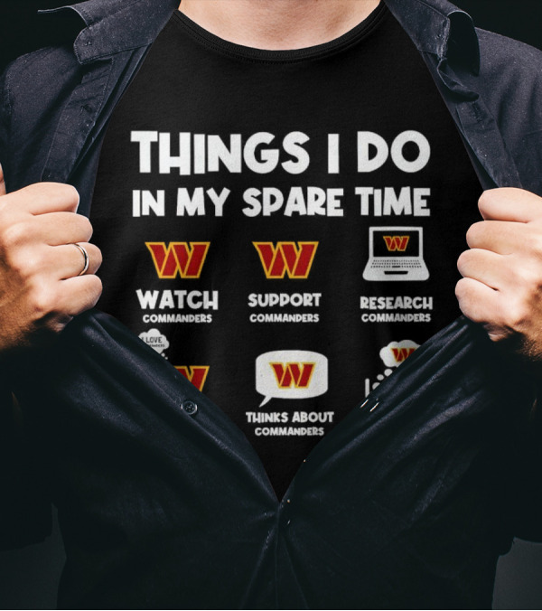Things I Do In My Spare Time Watch Support Research Talk About Thinks About Dream About Washington Commanders T-Shirt