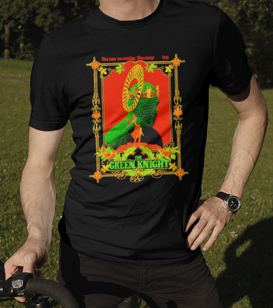 When Honor Was Everything When Courage Reigned The Green Knight T-Shirt