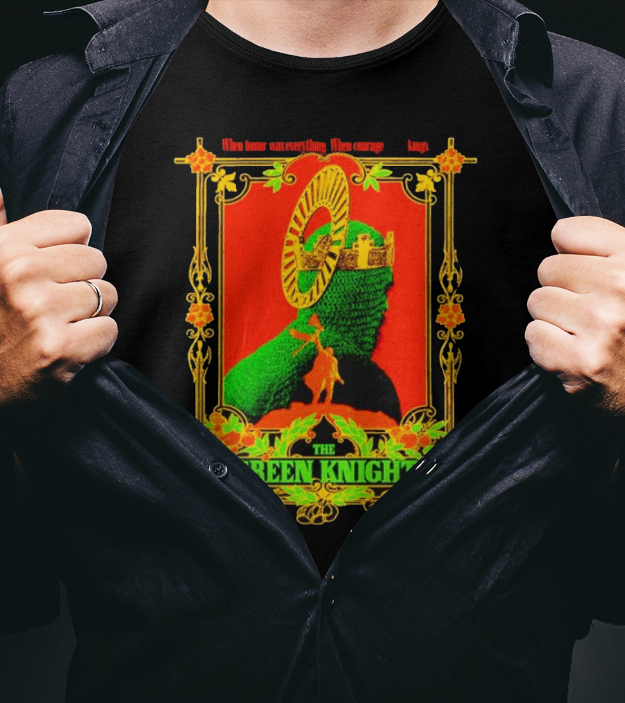 When Honor Was Everything When Courage Reigned The Green Knight T-Shirt