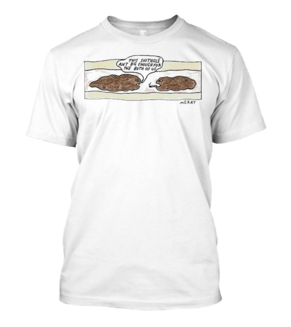 This Shithole Ain’t Big Enough For The Both Of Us Angry Animals Confrontation MGray T-Shirt