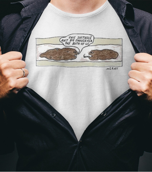 This Shithole Ain’t Big Enough For The Both Of Us Angry Animals Confrontation MGray T-Shirt