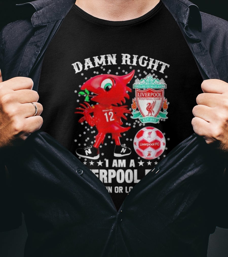 Damn Right I Am A Liverpool Fan Win Or Lose Mighty Red Snowflakes Liverpool FC Football Club Est 1892 T-Shirt