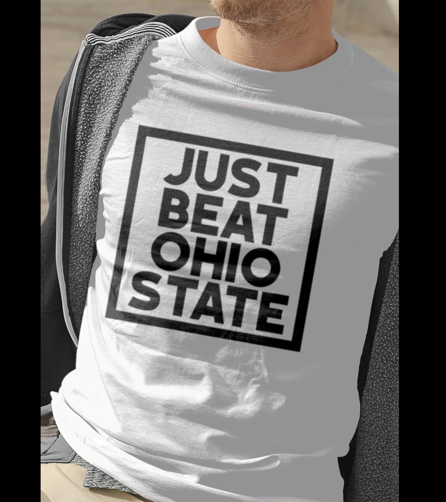 Just Beat Ohio State T-Shirt