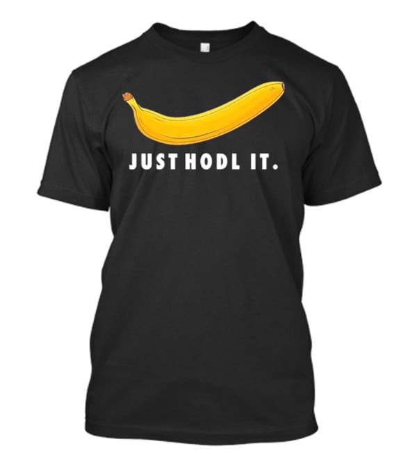 Just Hodl It Banana T-Shirt
