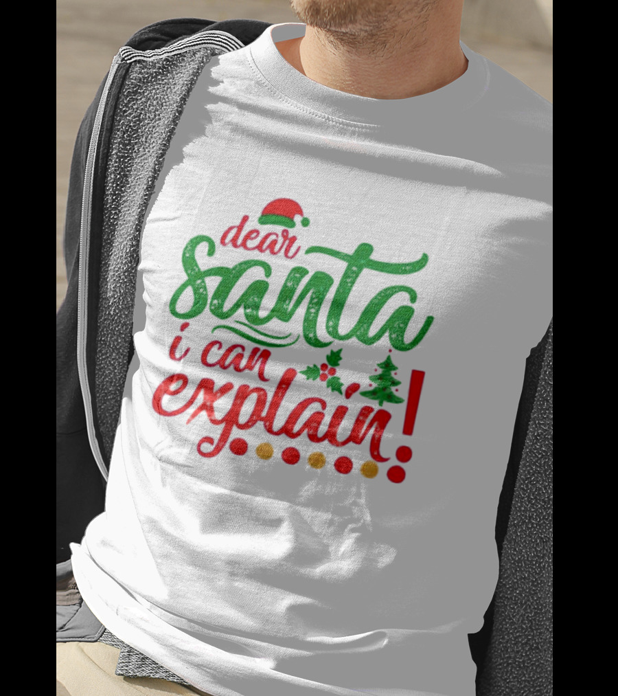 Dear Santa I Can Explain Christmas Hat Holly Tree T-Shirt