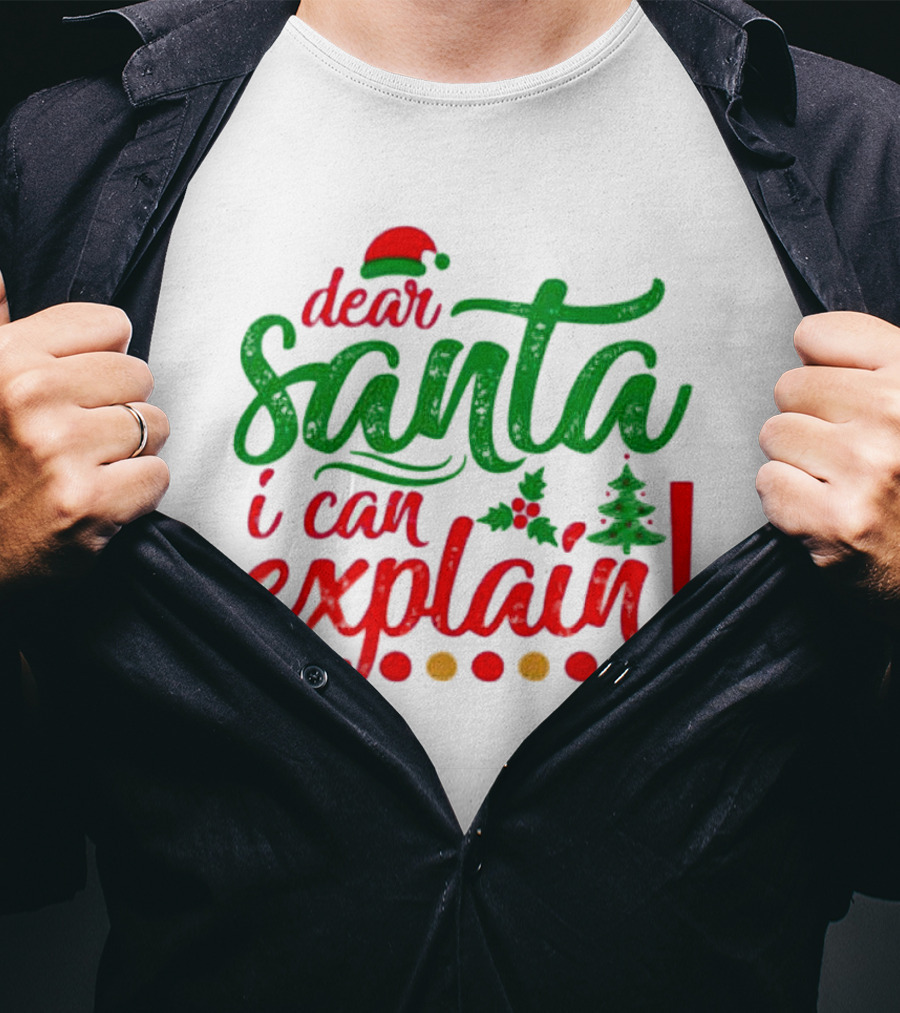 Dear Santa I Can Explain Christmas Hat Holly Tree T-Shirt