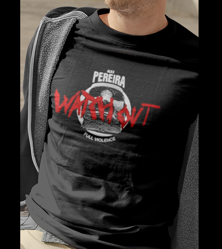 Alex Pereira Watch Out Full Violence T-Shirt