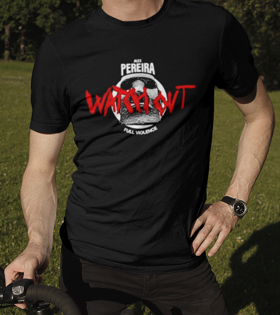 Alex Pereira Watch Out Full Violence T-Shirt