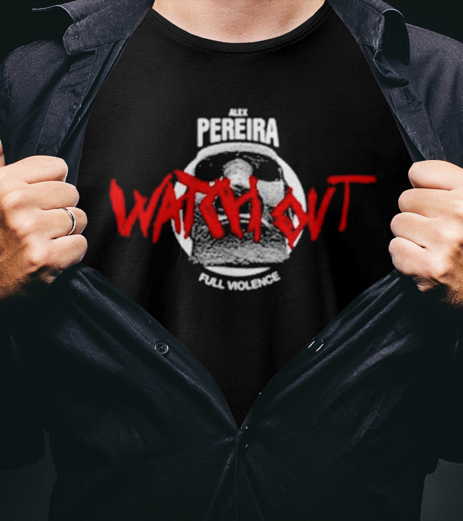 Alex Pereira Watch Out Full Violence T-Shirt